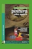 ADORNOS Y SOUVENIRS CON PINTURA SOBRE MADERA: variedad de técnicas e ideas combinadas: 2 (PINTURA, APLICADA A LA DECORACION Y EL OBJETO ARTISTICO)