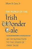 The World of the Irish Wonder Tale: An Introduction to the Study of Fairy Tales