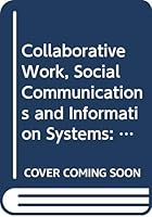 Collaborative Work, Social Communications and Information Systems: Proceedings of the Ifip Tc8 Working Conference on Collaborative Work, Social Comm 0444892117 Book Cover