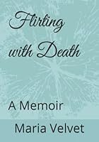 Flirting with Death: A Memoir B0BMSP4LNY Book Cover