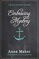 Embracing Mystery: A 21-day Journey of Hope 0986179701 Book Cover