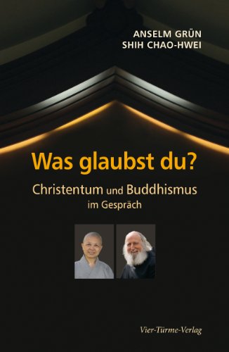 Was glaubst du? Christentum und Buddhismus im Gespräch.