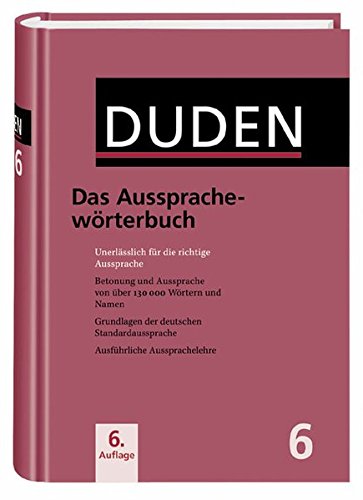 Der Duden in 12 Bänden. Das Standardwerk zur deutschen Sprache: Duden 06. Das Aussprachewörterbuch Der Duden in 12 Bänden. Das Standardwerk zur deutschen Sprache: Duden 06. Das Aussprachewörterbuch