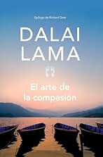 El arte de la compasión: La práctica de la sabiduría en la vida diaria