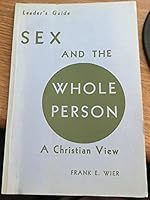 Sex and whole person,: A Christian view. Teacher's book B0007HXOSQ Book Cover