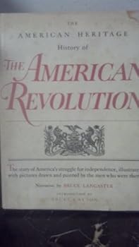 The American Heritage History of the American Revolution by Bruce Lancaster