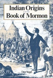 Paperback Indian Origins and the Book of Mormon: Religious Solutions from Columbus to Columbus to Joseph Smith Book