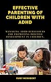  Effective Parenting of Children with ADHD: Managing ADHD Behaviours and Promoting Positive Development in children (English Edition)