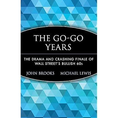 The Go-Go Years: The Drama and Crashing Finale of Wall Street's Bullish 60s