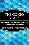 The Go-Go Years: The Drama and Crashing Finale of Wall Street's Bullish 60s