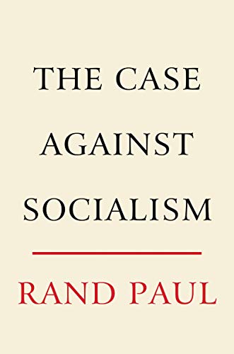 [Rand Paul] The Case Against Socialism-Hardcover