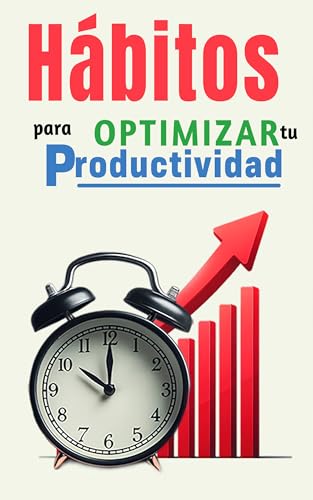 Hábitos para optimizar tu productividad: Libro de Superación Personal en Español Para Adultos Admini