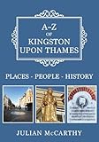 kingston upon thames  A-Z of Kingston upon Thames: Places-People-History