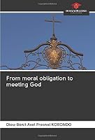 From moral obligation to meeting God 6202664932 Book Cover