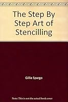 The Step By Step Art of Stencilling 1858334470 Book Cover