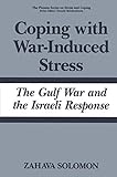 Coping with War-Induced Stress: The Gulf War and the Israeli Response (Springer Series on Stress and Coping)