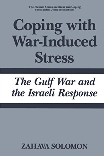 Coping with War-Induced Stress: The Gulf War and the Israeli Response (Springer Series on Stress and Coping)