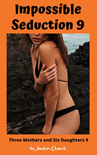 Impossible Seduction 9: Dominant Lesbians Target the Final Pierson Girl for Seduction and Domination (Three Mothers and Six Daughters) (English Edition)