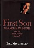 First Son: George W. Bush and the Bush Family Dynasty