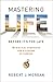 Mastering Life Before It's Too Late: 10 Biblical Strategies for a Lifetime of Purpose