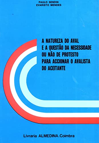 A natureza do aval e a questão de necessidade ou não do protesto para accionar o avalista do aceitante: