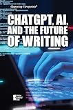 ChatGPT, AI, and the Future of Writing (Opposing Viewpoints)