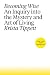 Becoming Wise: An Inquiry into the Mystery and Art of Living