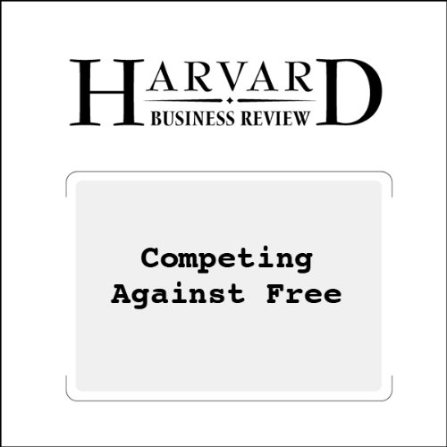Amazon Com Competing Against Free Harvard Business Review Audible Audio Edition Todd Mundt David J Bryce Jeffrey H Dyer Nile W Hatch Harvard Business School Publishing Audible Books Originals