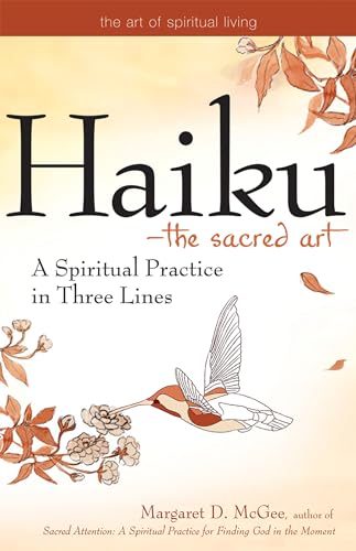 Haiku―The Sacred Art: A Spiritual Practice in Three Lines (The Ar...