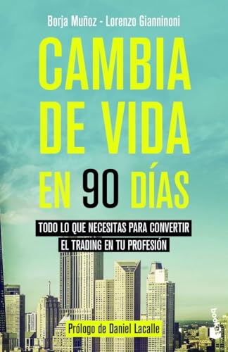 Cambia de vida en 90 días: Todo lo que necesitas para convertir el trading en tu profesión (Empresa y Talento)
