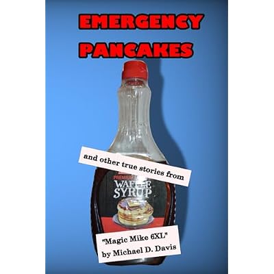 Emergency Pancakes and Other True Stories from "Magic Mike 6XL"