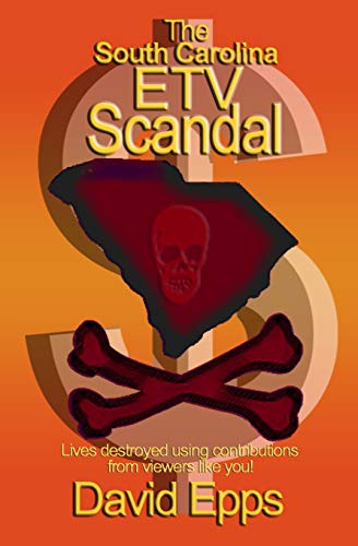 The South Carolina ETV Scandal: Lives destroyed using contributions from viewers like you.