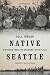 Native Seattle: Histories from the Crossing-Over Place, Second Edition (Weyerhaeuser Environmental Books)