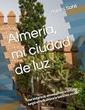 almeria nador armas  Almería, mi ciudad de luz: Una historia de amor a primera vista que surgió en la Prehistoria hasta hoy en día.