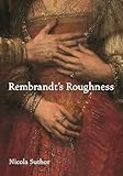 Rembrandt's Roughness