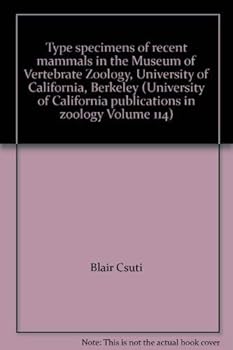 Paperback Type specimens of recent mammals in the Museum of Vertebrate Zoology, University of California, Berkeley (University of California publications in zoology Volume 114) Book