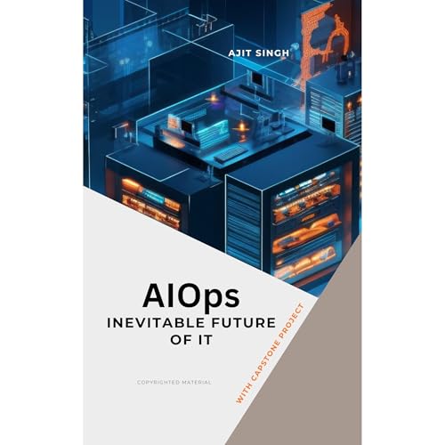 AIOps: Inevitable Future of IT Audiolibro Por Ajit Singh arte de portada