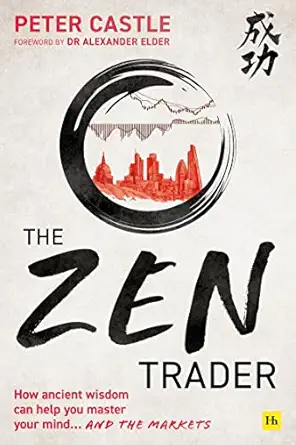 The Zen Trader: How Ancient Wisdom Can Help You Master Your Mind...and the Markets-Wow! eBook