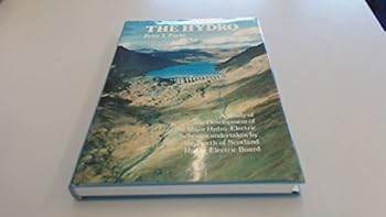The Hydro: A Study of the Development of the Major Hydro-Electric Schemes Undertaken by the North of Scotland Hydro-Electric Board