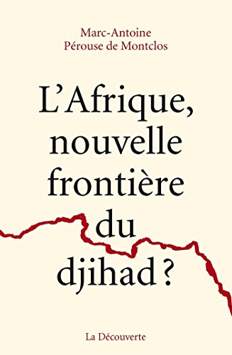 Télécharger L'Afrique, nouvelle frontière du djihad ? (Cahiers libres) PDF