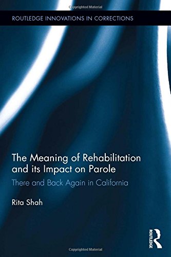 The Meaning of Rehabilitation and its Impact on Parole: There and Back Again in California (Innovations in Corrections)