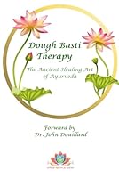 Dough Basti Therapy: The Ancient Healing Art of Ayurveda B0CWYKVLYZ Book Cover