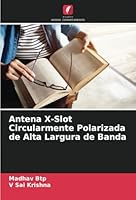 Antena X-Slot Circularmente Polarizada de Alta Largura de Banda 6208666031 Book Cover