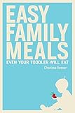 Easy Family Meals Even Your Toddler Will Eat