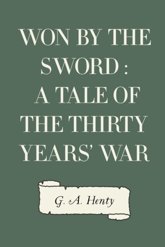 Won By the Sword : a tale of the Thirty Years' War 1523888571 Book Cover