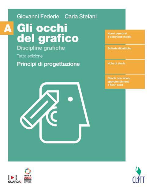 Gli occhi del grafico. Discipline grafiche. Principi di progettazione. Per il Liceo artistico, ‘Progettazione grafica. Con Contenuto digitale (fornito elettronicamente) (Vol. 1