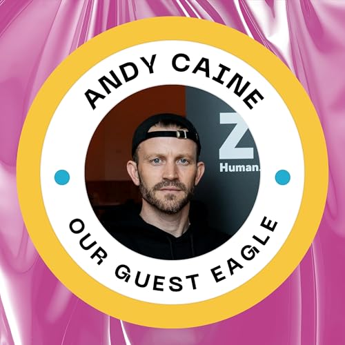 Andy Caine: Success, Struggle, Focus, and ZERO | Our Guest Eagle