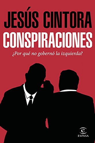 Conspiraciones: ¿Por qué no gobernó la izquierda? (Fuera de colección)