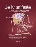 Je Manifeste Ma Nouvelle Réalité: Vision Board à Colorier