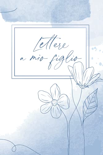 Lettere a mio figlio: Diario di maternità e gravidanza, per ricordare tutti i momenti magici nel crescere un figlio e permettergli, un giorno, di leggerli.